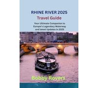 RHINE RIVER 2025 Travel Guide: Your Ultimate Companion to Europe’s Legendary Waterway and latest Updates in 2025