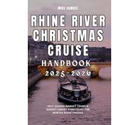 Rhine River Christmas Cruise Handbook 2025-2026: Self-Guided Market Tours & Budget-Smart Strategies for Winter River Cruises