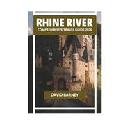 RHINE RIVER COMPREHENSIVE TRAVEL GUIDE 2026