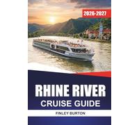 RHINE RIVER CRUISE GUIDE 2026 - 2027: Castles, Vineyards, Day Trips, and Onboard Tips for Cologne, Koblenz, Strasbourg, and Basel