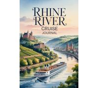 Rhine River Cruise Journal: A Lined Notebook for Your Adventure with Pages for Memories, Notes, and Wanderlust
