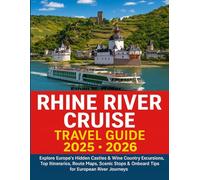 Rhine River Cruise Travel Guide 2025-2026: Explore Europe’s Hidden Castles & Wine Country Excursions, Top Itineraries, Route Maps, Scenic Stops & Onboard Tips for European River Journeys.
