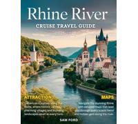 Rhine River Cruise Travel Guide 2025-2026 (Full-Color): A Journey Through Europe’s Timeless Waterways: Discover Castles, Vineyards, and Charming Towns.