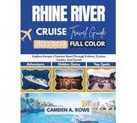 Rhine River Cruise Travel Guide 2025-2026 (Full Color): Explore Europe's Timeless Heart through Culture, Cuisine, Castles, and Canals