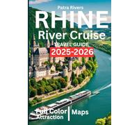Rhine River Cruise TRAVEL GUIDE 2025-2026: Your Essential Companion for Planning, Cruising & Exploring the Rhine