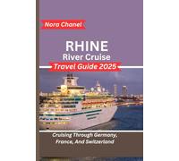 Rhine River Cruise Travel Guide 2025: Cruising Through Germany, France, And Switzerland