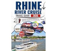 Rhine River Cruise Travel Guide 2026: A curated path to iconic landmarks, riverside elegance, wine country delights, and regional customs told through immersive narrative