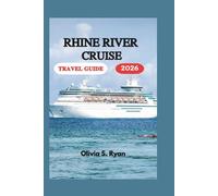 RHINE RIVER CRUISE TRAVEL GUIDE 2026: A Journey Through Castles, Vineyards, and Timeless Beauty
