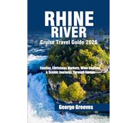 Rhine River Cruise Travel Guide 2026: Castles, Christmas Markets, Wine Regions & Scenic Journeys Through Europe