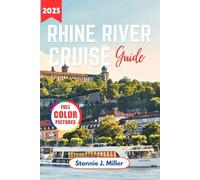 Rhine River Cruise Travel Guide: The Ultimate Adventure to Discover Europe Historic Towns, Hidden Gems and Scenic Routes for an Unforgettable Journey