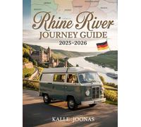 RHINE RIVER CRUISE TRAVEL GUIDEBOOK 2025-2026: Discover Historic Cities, Storybook Castles, Vineyards, and Scenic River Landscapes