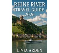 RHINE RIVER TRAVEL GUIDE 2026: The Ultimate Guide to Cruises, Land Tours, and Cultural Adventures