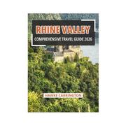 RHINE VALLEY COMPREHENSIVE TRAVEL GUIDE 2026