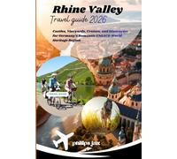 Rhine Valley Travel Guide 2026: Castles, Vineyards, Cruises, and Itineraries for Germany's Romantic UNESCO World Heritage Region