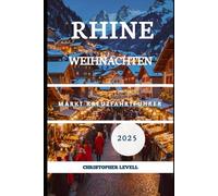 RHINE WEIHNACHTEN MARKT KREUZFAHRTFÜHRER 2025: Eine Reise ins unberührte Paradies und die zauberhafte Festlichkeit!