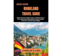 RHINELAND-PALATINATE TRAVEL GUIDES: Explore Germany’s Wine Country and Historic Charm From the Romantic Rhine Valley to Ancient Castles, Vineyards, and Picturesque Villages