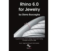 Rhino 6.0 for Jewelry: A guide to basic jewelry design and model making strategies using Rhino 6.0 level: beginner through intermediate