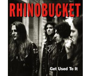 Rhino Bucket - Get Used to It