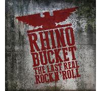 Rhino Bucket - Last Real Rock n' Roll
