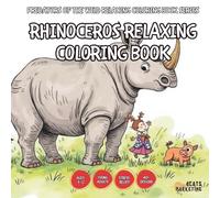 Rhinoceros Relaxing Coloring Book - for Kids, Teens, Adults and Seniors with Easy and Simple Designs for Stress Free Relaxation