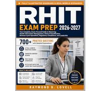 RHIT Exam Prep 2026-2027: Your Complete, Exam-Focused Guide to Mastering Health Information Management, Clinical Classification, Revenue Cycle Operations, Regulatory Compliance, and Leadership