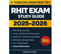 RHIT Exam Study Guide: Complete Review with 900+ Practice Questions, 6 Full-Length Exams, and Clear Explanations to Achieve Exam Mastery
