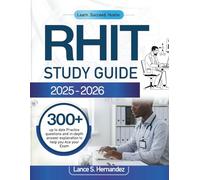 RHIT STUDY GUIDE 2025-2026: 300+ up to date Practice questions and in- depth answer explanation to help you Ace your Exam