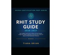 RHIT STUDY GUIDE 2026-2027: Your Complete Crash Course to Master the Exam Domains, Conquer the AHIMA Certification, and Launch Your Career as a Registered Health Information Technician