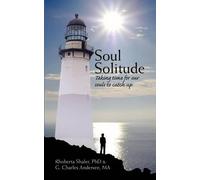 Rhoberta Shaler PhD G. Charles Andersen MA Soul Solitude (Tascabile)