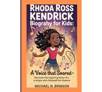 RHODA ROSS KENDRICK BIOGRAPHY FOR KIDS:: A Voice That Soared- Discover The Inspiring Story Of A Singer Who Followed Her Dreams
