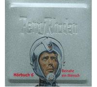 Rhodan,Perry 6 - Beinahe Ein Mensch/Ltd.