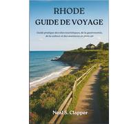 RHODE GUIDE DE VOYAGE: Guide pratique des sites touristiques, de la gastronomie, de la culture et des aventures en plein air