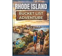 Rhode Island Bucket List Adventure Guide: Explore Epic Destinations, Coastal Views, Historic Towns, Scenic Harbors, and Cultural Landmarks across the State