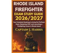 RHODE ISLAND FIREFIGHTER EXAM STUDY GUIDE 2026/2027: Your Complete Roadmap to Acing the FireTeam Exam, Mastering CPAT, and Launching a Firefighting Career in RHODE ISLAND