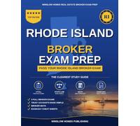Rhode Island Real Estate Broker Exam Prep: The Complete Step-by-Step Study Guide to Pass Your Rhode Island Real Estate Broker License Exam on the First Try With Practice Tests, Brokerage Math, and Bro