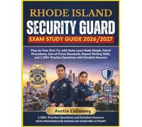 RHODE ISLAND SECURITY GUARD EXAM STUDY GUIDE 2026-2027: Pass on Your First Try with State Laws Made Simple, Patrol Procedures, Use-of-Force Standards, ... Practice Questions with Detailed Answers