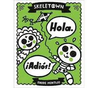 Rhode Montijo Skeletown: Hola. ¡Adiós (Copertina rigida)