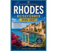 RHODES REISEFÜHRER 2026-2027: Entdecken Sie die Strände der griechischen Insel Rhodos, das UNESCO Welterbe, den rhodischen Wein und clevere Reisetipps.