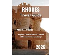 RHODES Travel Guide 2026: Explore Colorful Streets, Coastal Cliffs and Serene Landscape