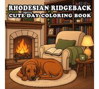 Rhodesian Ridgeback Coloring Book: 51 Cute & Cozy Rhodesian Ridgeback Coloring Pages | Indoor, Garden, Beach & Park Adventures | Bold and Easy Designs for Relaxation and Stress Relief