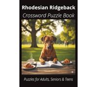 Rhodesian Ridgeback Crossword Puzzle Book: Crossword Puzzles with Easy-to-Read Print About Rhodesian Ridgebacks, Loyal Companions, Training, Fun Facts ... Pet Lovers, Vacations, and Relaxing Moments