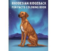 Rhodesian Ridgeback Fun Facts Coloring Book: Strong Dog Illustrations, Grooming Basics, Care Education & Creative Learning for Kids