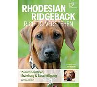 Rhodesian Ridgeback richtig verstehen: Zusammenleben, Erziehung & Beschäftigung