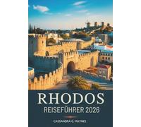 RHODOS REISEFÜHRER 2026: Erkunden Sie die sonnenverwöhnte Insel Griechenland