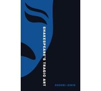Rhodri Lewis Shakespeare’s Tragic Art (Copertina rigida)