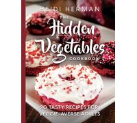 Rhomda Thornton The Hidden Vegetables Cookbook: 90 Tasty Reci (Copertina rigida)