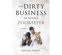 Rhonda Barbut The Dirty Business of Being a Zookeeper (Tascabile)