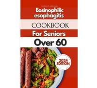 Rhonda C Anderson Eosinophilic Esophagitis Cookbook For Seniors Ove (Tascabile)