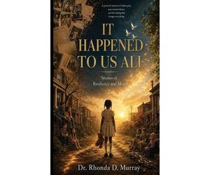 Rhonda D Murray It Happened to Us All (Tascabile)