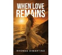 Rhonda DiMartino When Love Remains (Copertina rigida) Magnolia Legacy